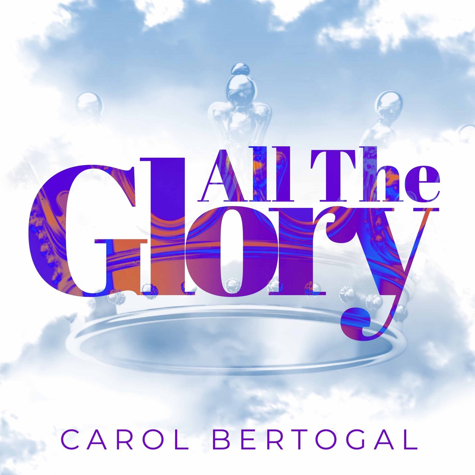 All the glory by Carol Bertogal Cover